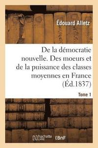 bokomslag Democratie Nouvelle. Moeurs Et de la Puissance Des Classes Moyennes En France. T1