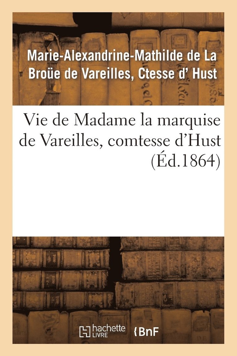 Vie de Madame La Marquise de Vareilles, Comtesse d'Hust 1
