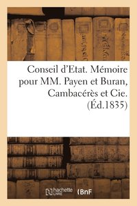bokomslag Conseil d'Etat. Memoire Pour MM. Payen Et Buran, Cambaceres Et Cie.