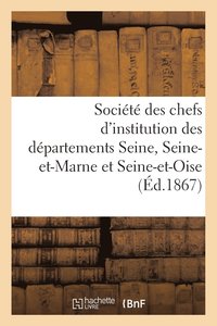 bokomslag Societe Des Chefs d'Institution Des Departements de la Seine, de Seine-Et-Marne Et de Seine-Et-Oise