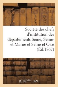 bokomslag Société Des Chefs d'Institution Des Départements de la Seine, de Seine-Et-Marne Et de Seine-Et-Oise