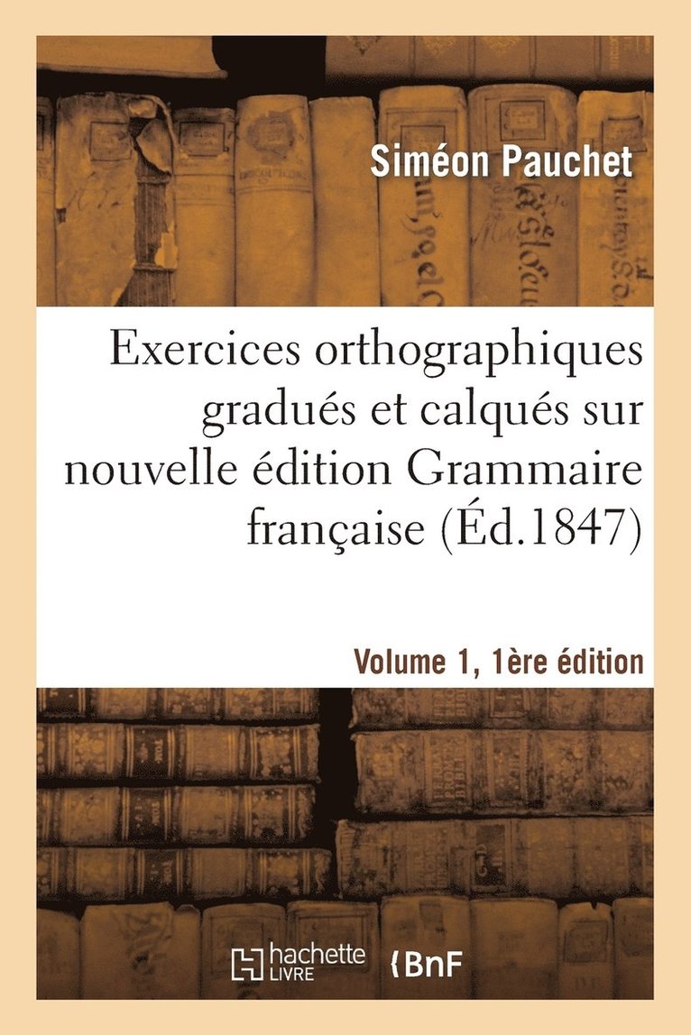 Exercices Orthographiques Gradues Et Calques Sur Nouvelle Edition Grammaire Francaise V1, 1ere Ed. 1