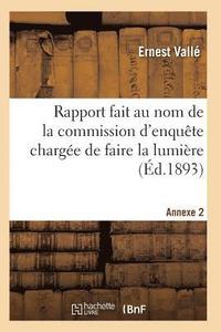 bokomslag Rapport Fait Au Nom de la Commission d'Enqute Charge de Faire La Lumire Sur Allgations Annexe 2