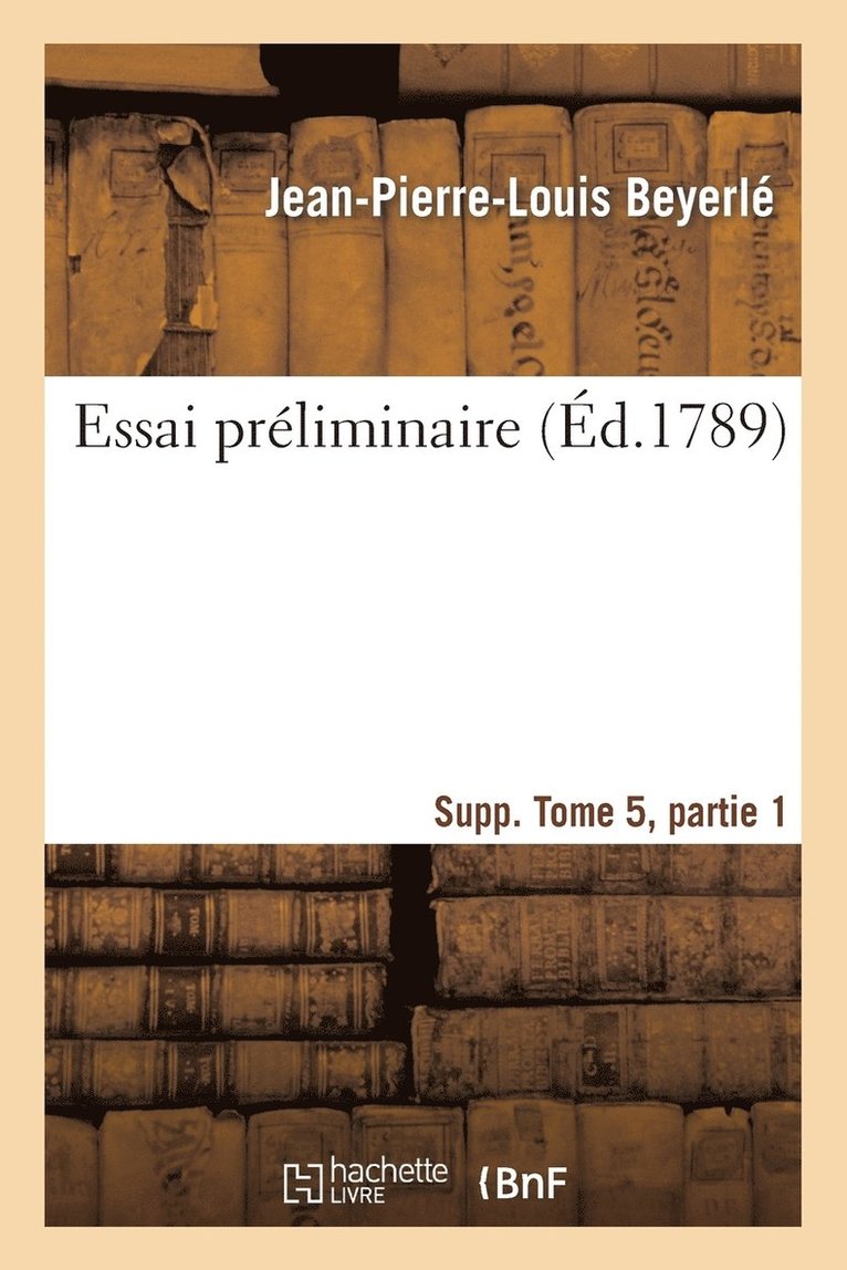 Essai Préliminaire Supplément Tome 5, Partie 1