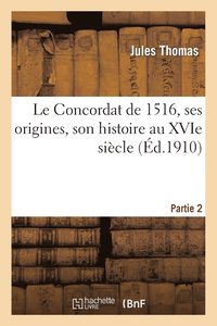 bokomslag Le Concordat de 1516, Ses Origines, Son Histoire Au Xvie Sicle, Partie 2