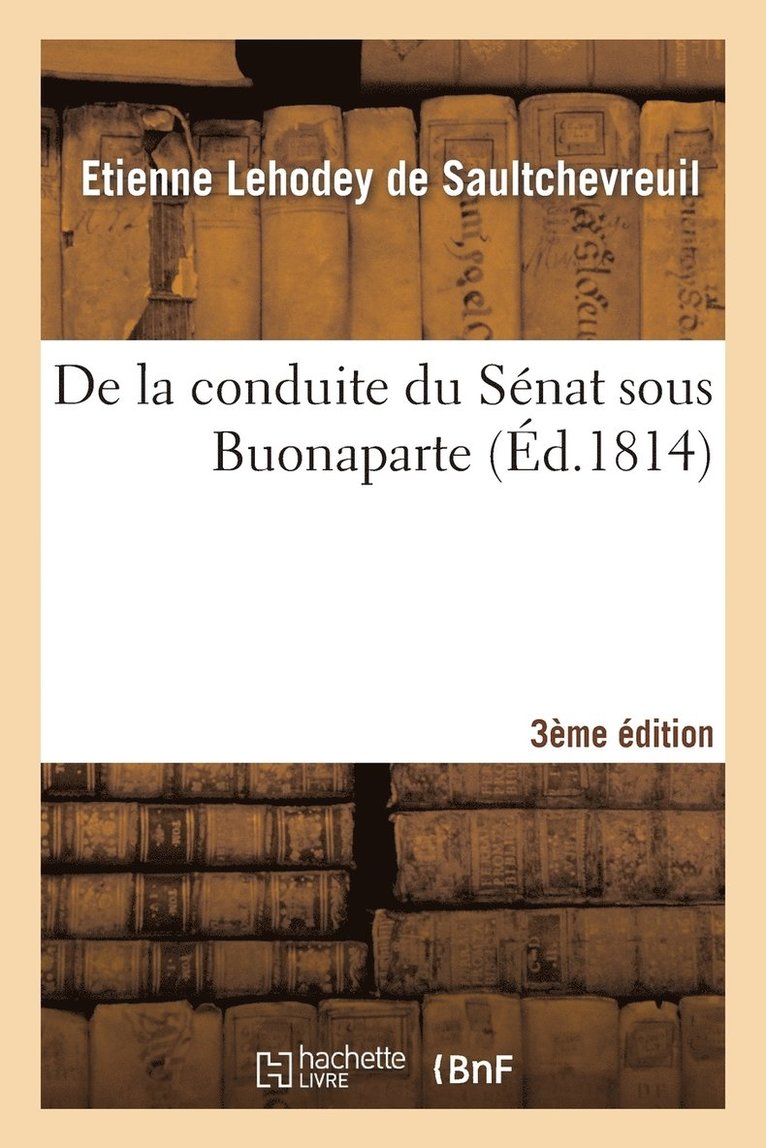 de la Conduite Du Snat Sous Buonaparte 3e diton 1