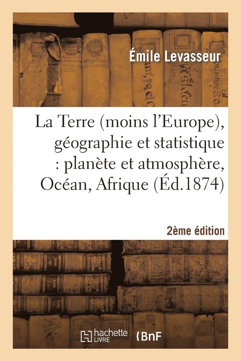 La Terre (Moins l'Europe), Gographie Et Statistique 2e dition 1