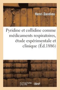 bokomslag de la Pyridine Et de la Collidine Comme Medicaments Respiratoires, Etude Experimentale Et Clinique