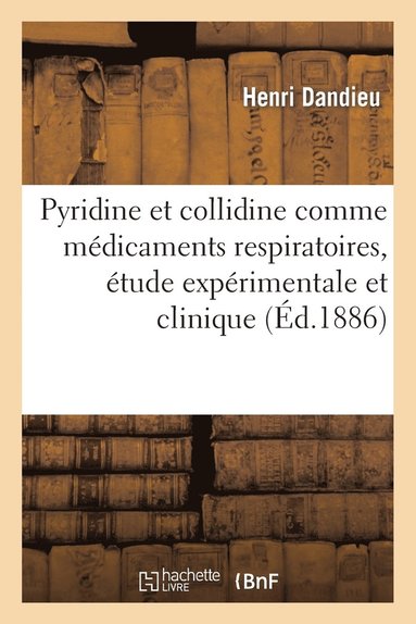 bokomslag de la Pyridine Et de la Collidine Comme Mdicaments Respiratoires, tude Exprimentale Et Clinique