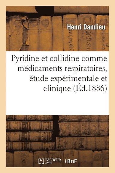 bokomslag de la Pyridine Et de la Collidine Comme Médicaments Respiratoires, Étude Expérimentale Et Clinique