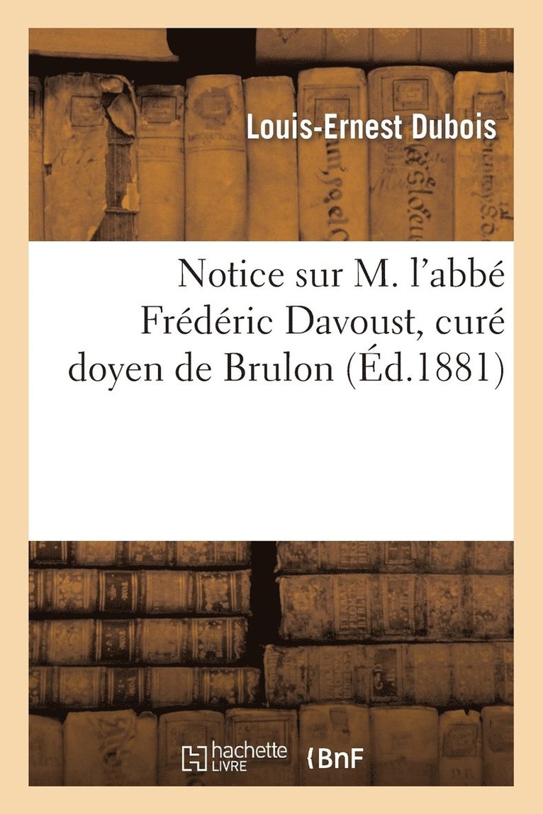 Notice Sur M. l'Abb Frdric Davoust, Cur Doyen de Brulon 1