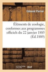 bokomslag lments de Zoologie, Conformes Aux Programmes Officiels Du 22 Janvier 1885