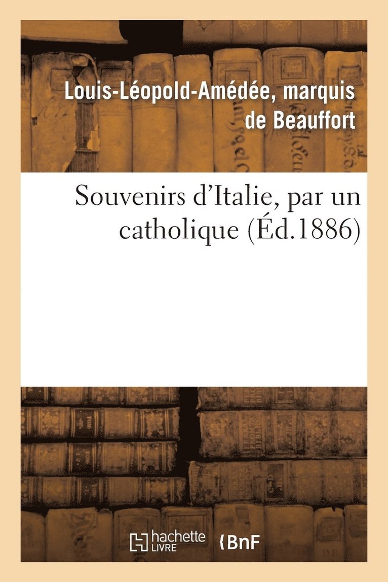 Souvenirs d'Italie, Par Un Catholique 1