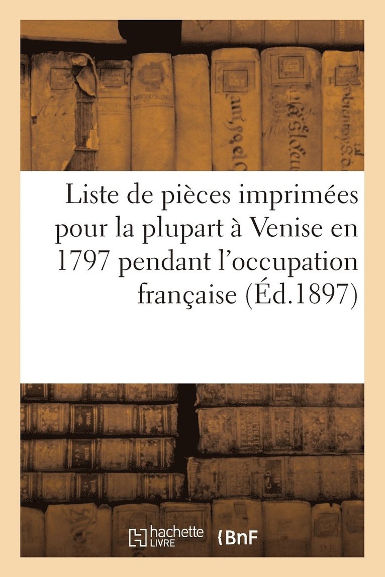 Liste de Pieces Imprimees Pour La Plupart A Venise En 1797 Pendant l'Occupation Francaise 1