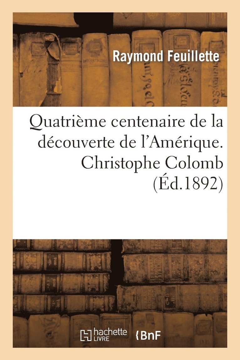Raymond Feuillette, FEUILLETTE-R - Quatrième Centenaire de la Découverte de l'Amérique. Christophe Colomb, Häftad
