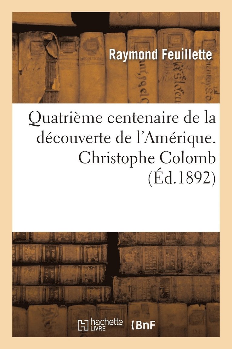 Quatrime Centenaire de la Dcouverte de l'Amrique. Christophe Colomb 1