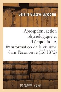 bokomslag Absorption, Action Physiologique Et Thrapeutique