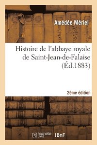 bokomslag Histoire de l'Abbaye Royale de Saint-Jean-De-Falaise 2ème Édition