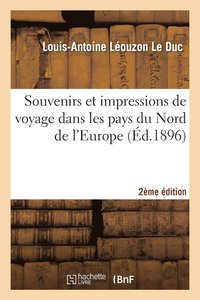bokomslag Souvenirs Et Impressions de Voyage Dans Les Pays Du Nord de l'Europe 2e dition