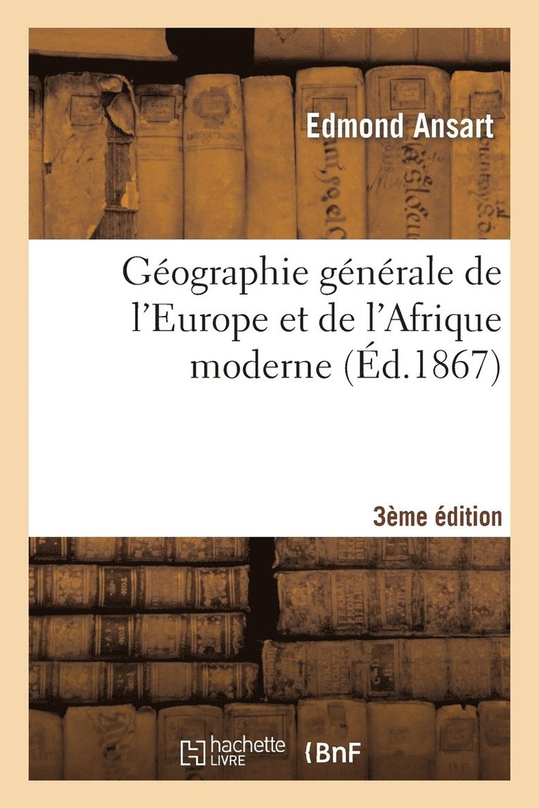 Gographie Gnrale de l'Europe Et de l'Afrique Moderne 3e dition 1