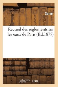 bokomslag Recueil Des Rglements Sur Les Eaux de Paris