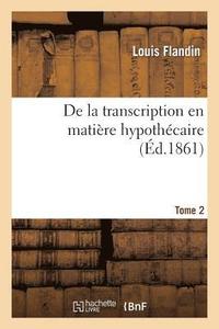 bokomslag de la Transcription En Matiere Hypothecaire Tome 2