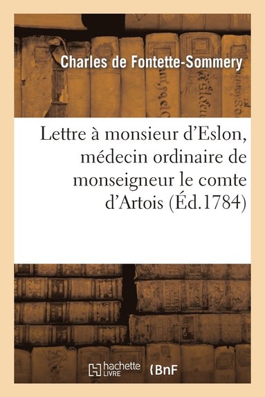 bokomslag Lettre  Monsieur d'Eslon, Mdecin Ordinaire de Monseigneur Le Comte d'Artois