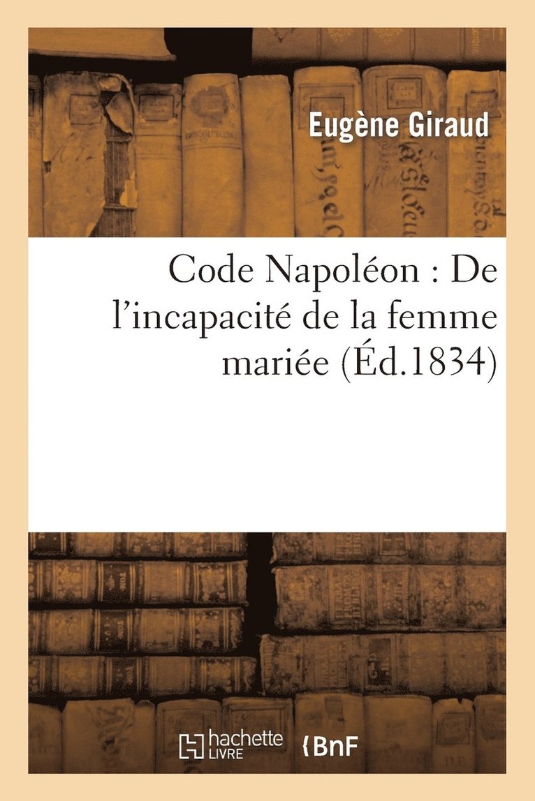 Code Napolon: de l'Incapacit de la Femme Marie 1