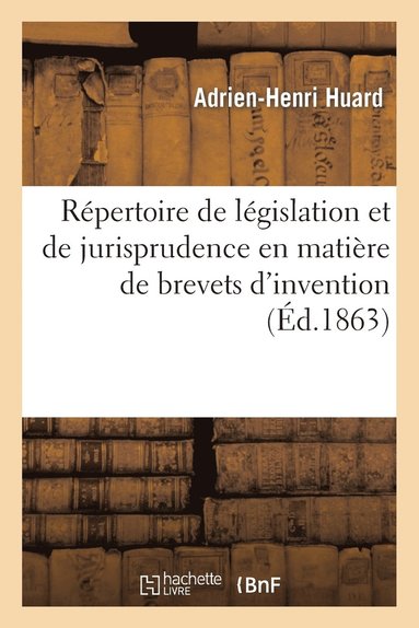 bokomslag Repertoire de Legislation Et de Jurisprudence En Matiere de Brevets d'Invention