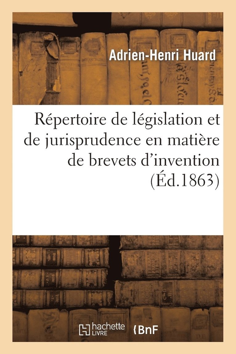 Repertoire de Legislation Et de Jurisprudence En Matiere de Brevets d'Invention 1