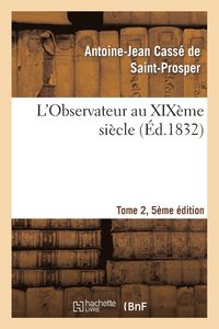 bokomslag L'Observateur Au Xixme Sicle Tome 2, Edition 5