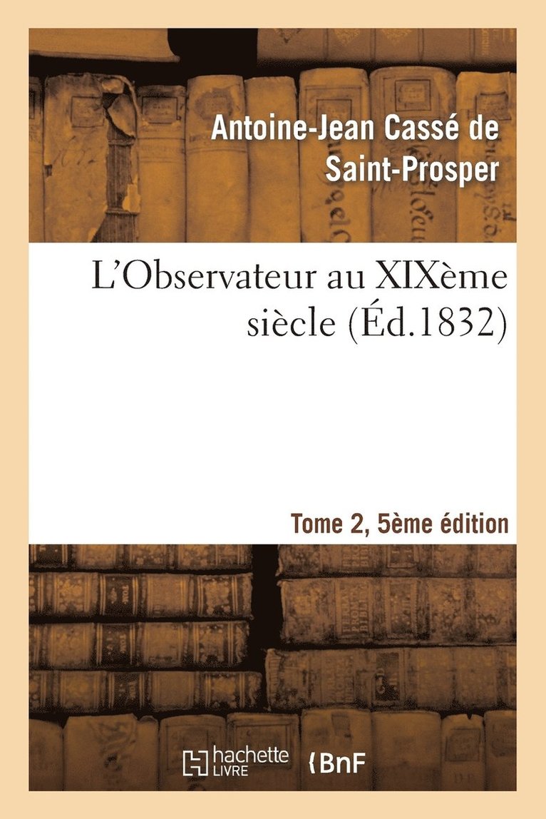 L'Observateur Au Xixme Sicle Tome 2, Edition 5 1