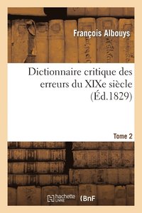 bokomslag Dictionnaire Critique Des Erreurs Du XIXe Sicle Tome 2