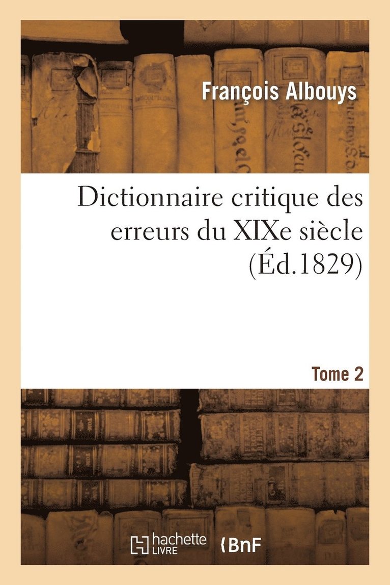François Albouys, ALBOUYS-F - Dictionnaire Critique Des Erreurs Du XIXe Siècle Tome 2, Häftad
