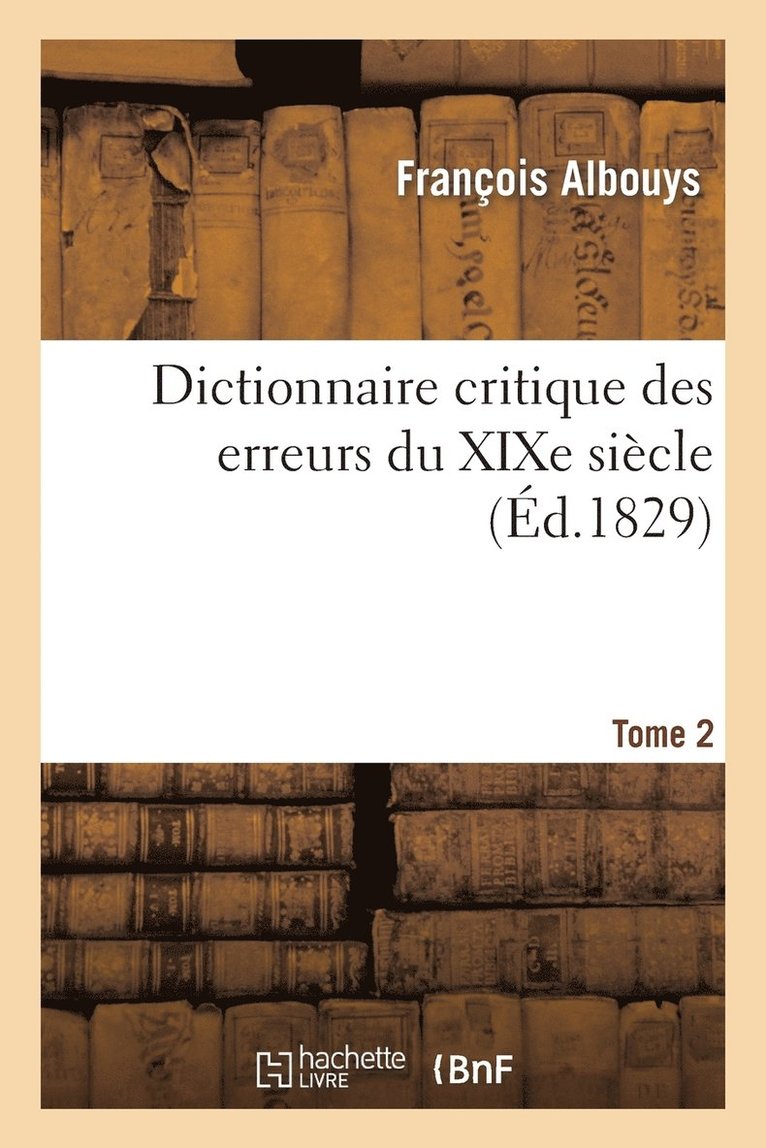 Dictionnaire Critique Des Erreurs Du XIXe Sicle Tome 2 1