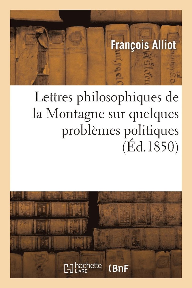 Lettres Philosophiques de la Montagne Sur Quelques Problmes Politiques 1