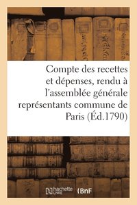 bokomslag Compte Des Recettes Et Dépenses, Rendu À l'Assemblée Générale Des Représentants Commune de Paris