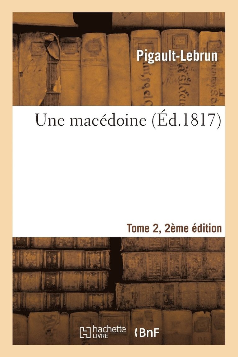 Pigault-Lebrun, PIGAULT-LEBRUN - Une Macédoine Tome 2, 2ème Édition, Häftad