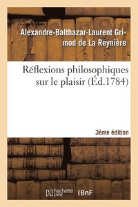 bokomslag Rflexions Philosophiques Sur Le Plaisir 3me dition