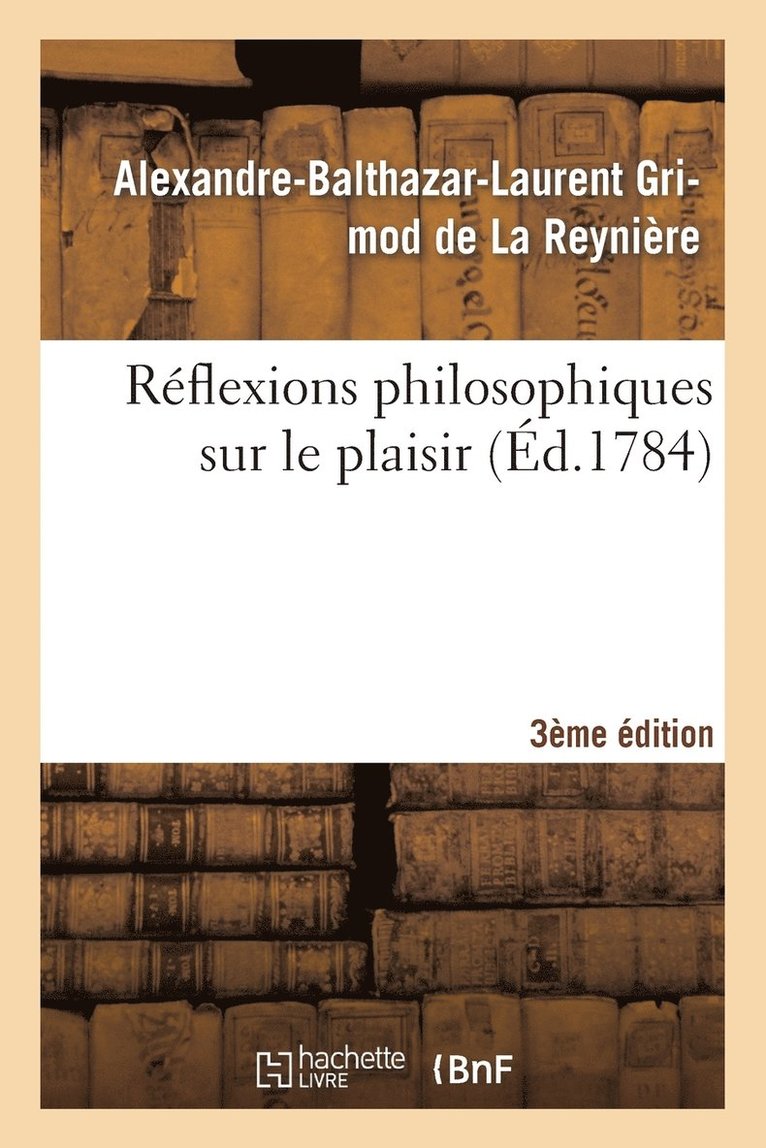 Réflexions Philosophiques Sur Le Plaisir 3ème Édition