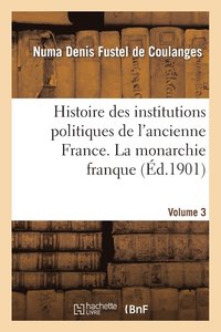 bokomslag Histoire Des Institutions Politiques de l'Ancienne France Volume 3