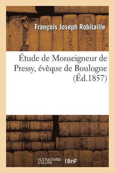 bokomslag tude de Monseigneur de Pressy, vque de Boulogne