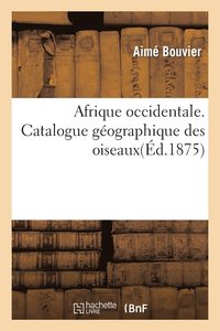 bokomslag Afrique Occidentale. Catalogue Géographique Des Oiseaux