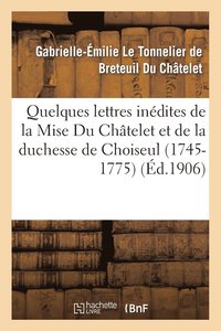 bokomslag Quelques Lettres Indites de la Mise Du Chtelet Et de la Duchesse de Choiseul (1745-1775)