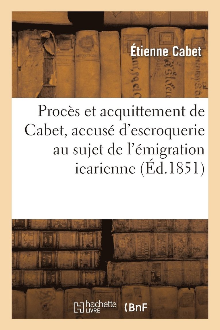 Procs Et Acquittement de Cabet, Accus d'Escroquerie Au Sujet de l'migration Icarienne 1