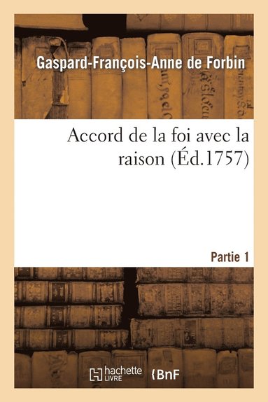 bokomslag Accord de la Foi Avec La Raison. Partie 1