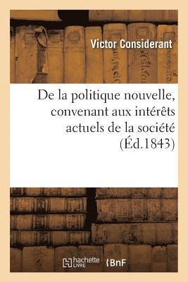 Victor Considérant - de la Politique Nouvelle, Convenant Aux Intérêts Actuels de la Société, Häftad