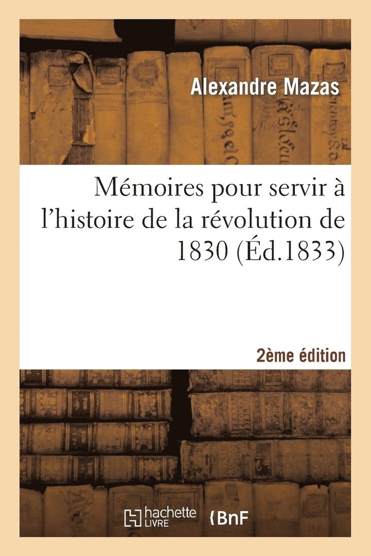 Mmoires Pour Servir  l'Histoire de la Rvolution de 1830 2e dition 1