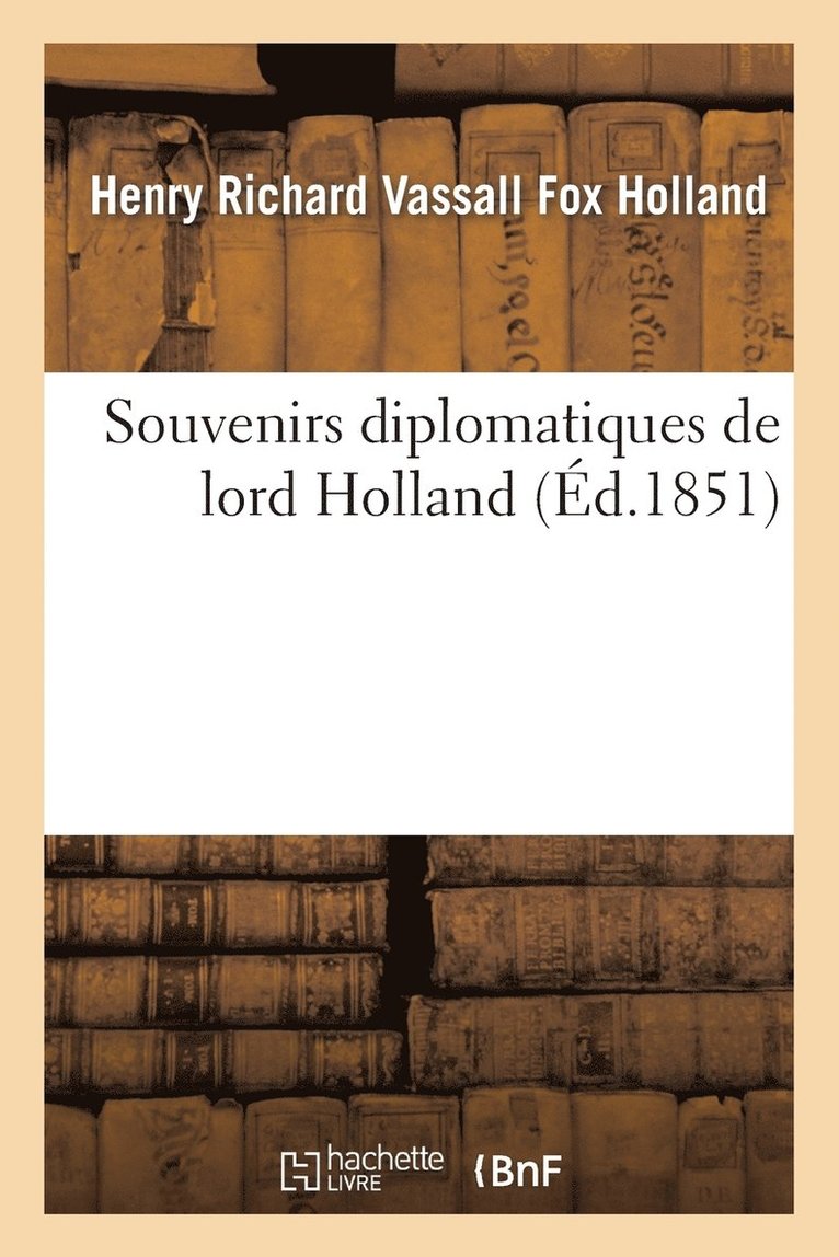 Henry Richard Vassall Fox Holland, HOLLAND-H - Souvenirs Diplomatiques, Häftad