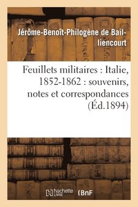 bokomslag Feuillets Militaires: Italie, 1852-1862: Souvenirs, Notes Et Correspondances
